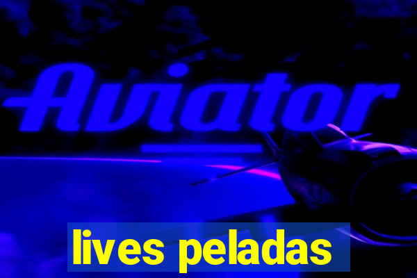 lives peladas